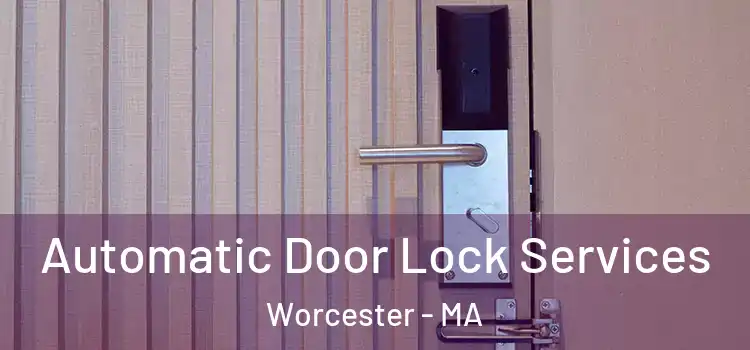  Automatic Door Lock Services Worcester - MA