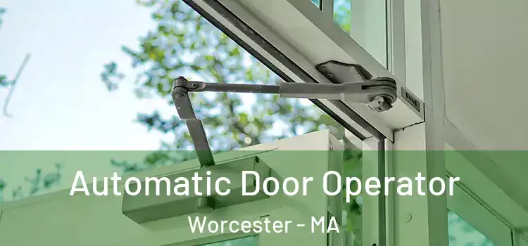  Automatic Door Operator Worcester - MA