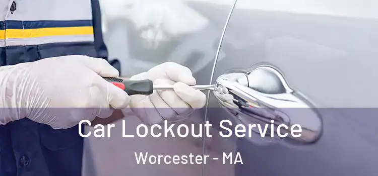  Car Lockout Service Worcester - MA