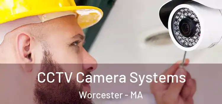  CCTV Camera Systems Worcester - MA