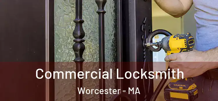 Commercial Locksmith Worcester - MA