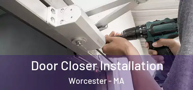 Door Closer Installation Worcester - MA