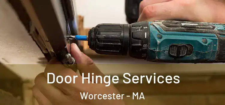 Door Hinge Services Worcester - MA