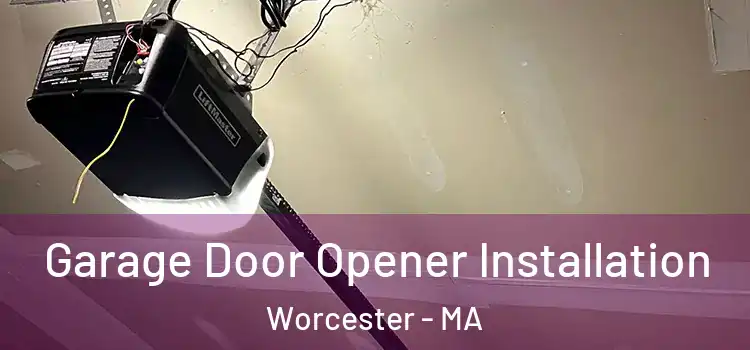  Garage Door Opener Installation Worcester - MA