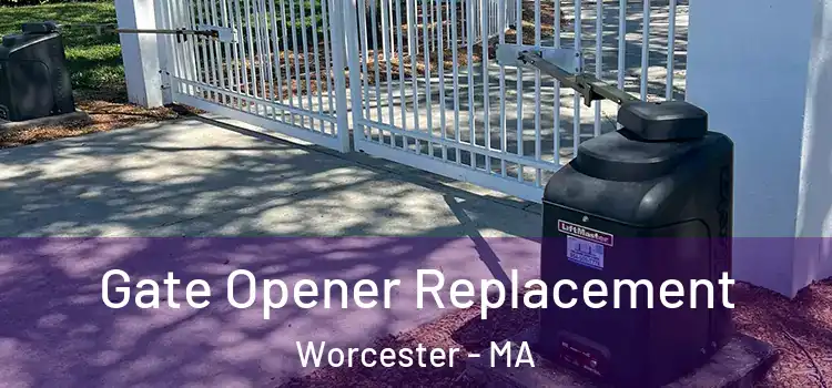 Gate Opener Replacement Worcester - MA