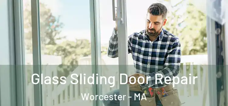Glass Sliding Door Repair Worcester - MA