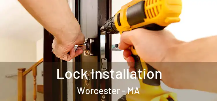 Lock Installation Worcester - MA