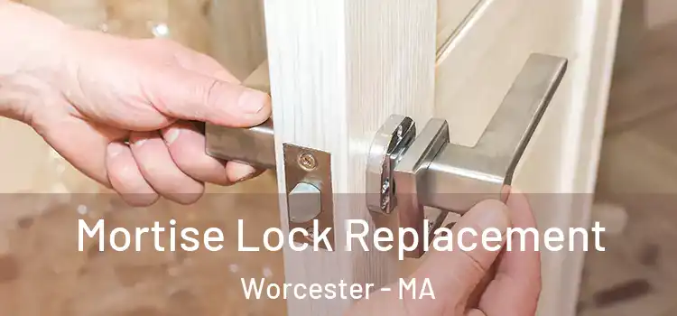 Mortise Lock Replacement Worcester - MA