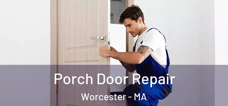  Porch Door Repair Worcester - MA