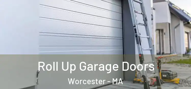  Roll Up Garage Doors Worcester - MA