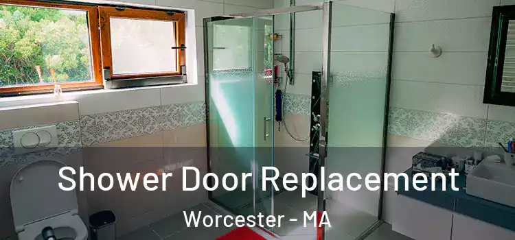 Shower Door Replacement Worcester - MA