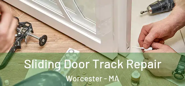 Sliding Door Track Repair Worcester - MA